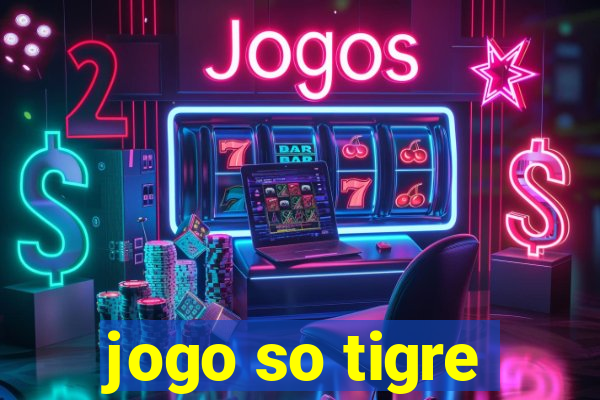 jogo so tigre