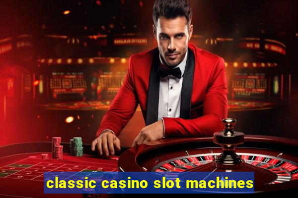 classic casino slot machines