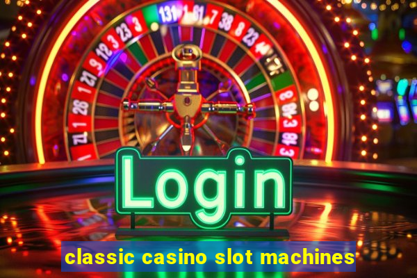 classic casino slot machines