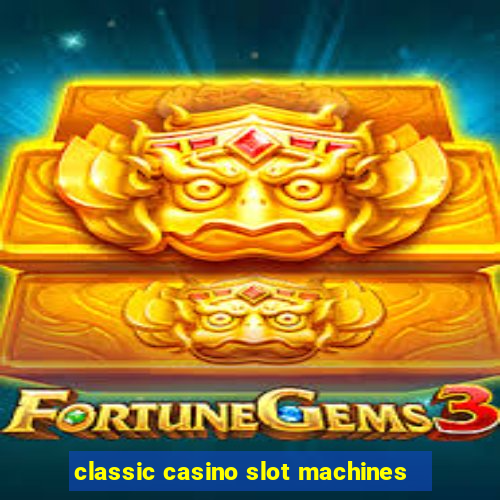 classic casino slot machines