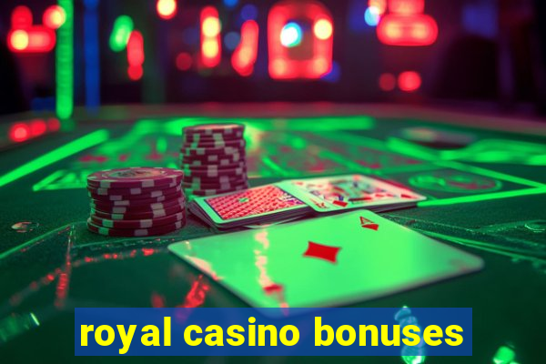 royal casino bonuses