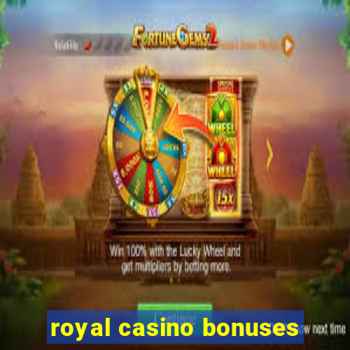 royal casino bonuses