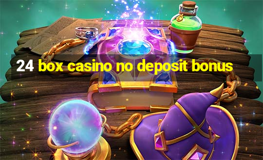 24 box casino no deposit bonus