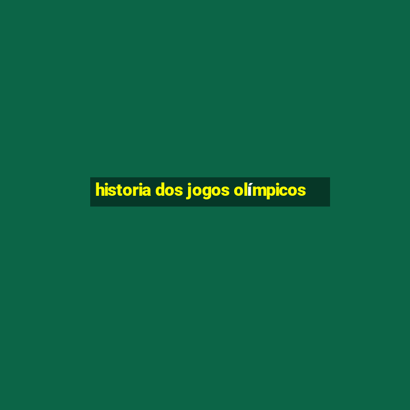 historia dos jogos olímpicos