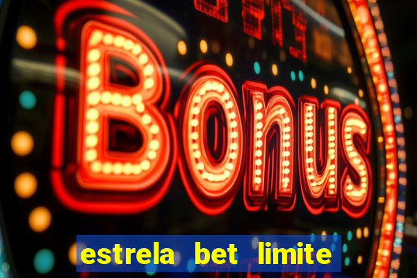 estrela bet limite de saque