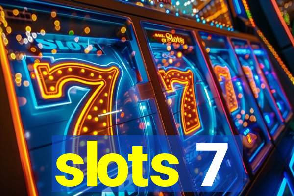 slots 7