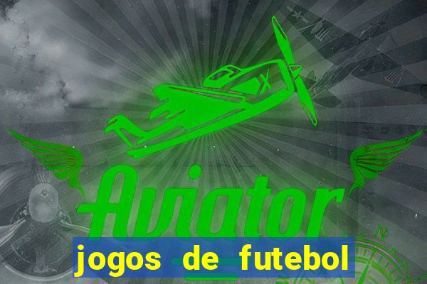 jogos de futebol hoje para apostar