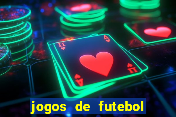 jogos de futebol hoje para apostar