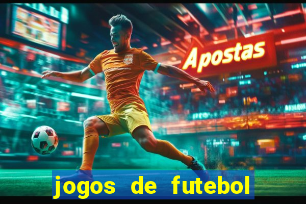 jogos de futebol hoje para apostar