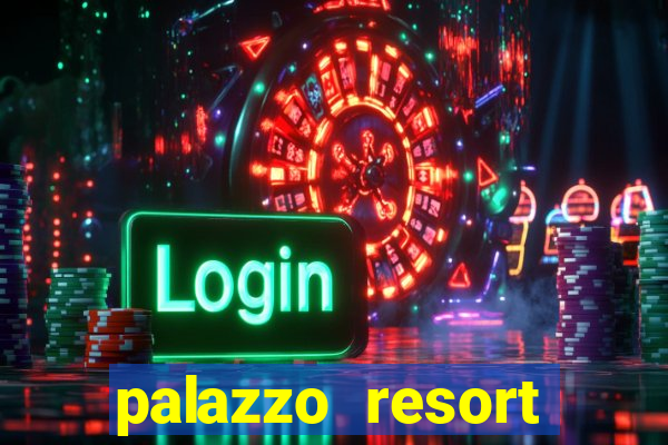 palazzo resort hotel casino