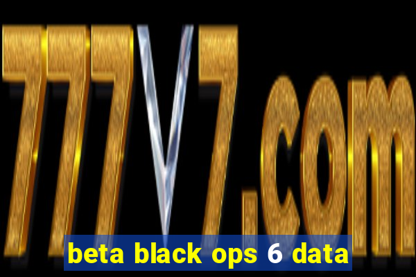 beta black ops 6 data