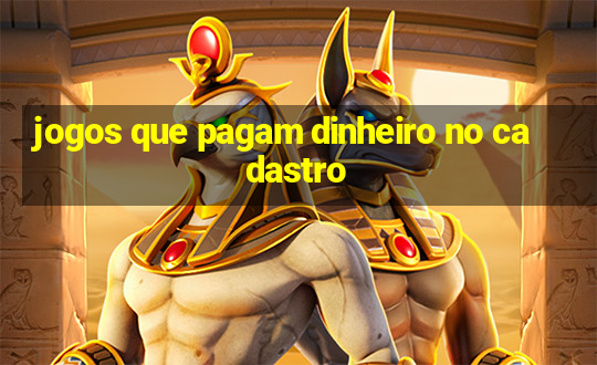 jogos que pagam dinheiro no cadastro