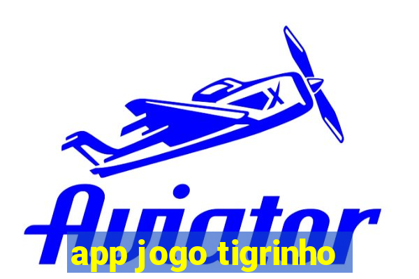 app jogo tigrinho