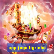 app jogo tigrinho