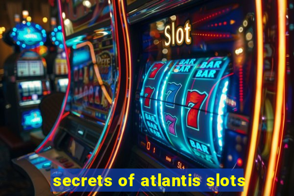 secrets of atlantis slots