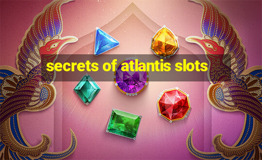 secrets of atlantis slots