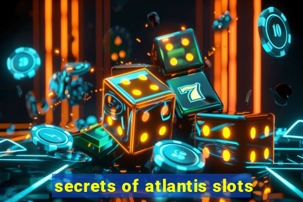 secrets of atlantis slots