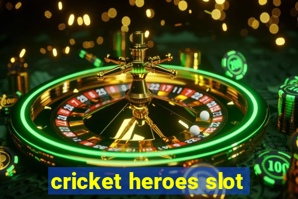 cricket heroes slot