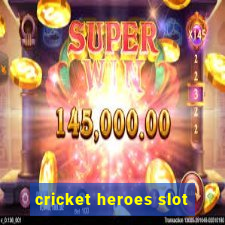 cricket heroes slot