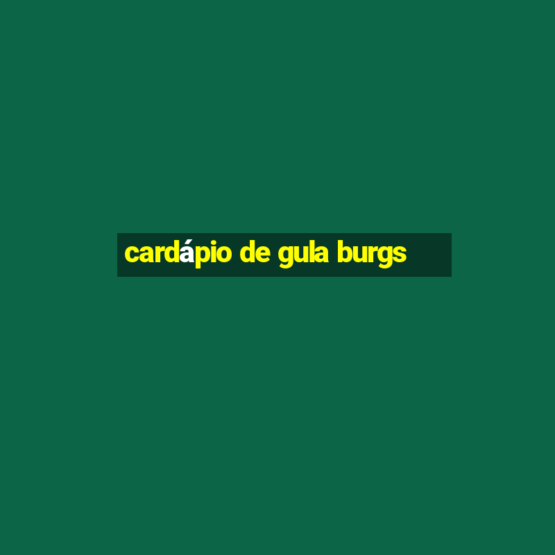 cardápio de gula burgs