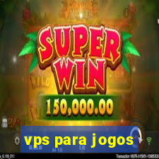 vps para jogos