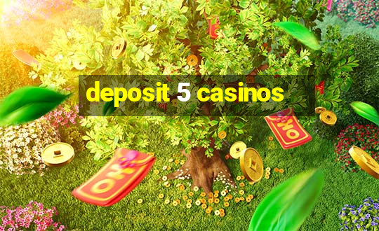 deposit 5 casinos