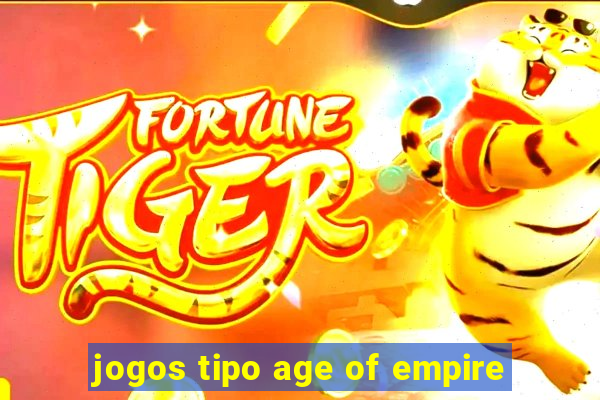 jogos tipo age of empire