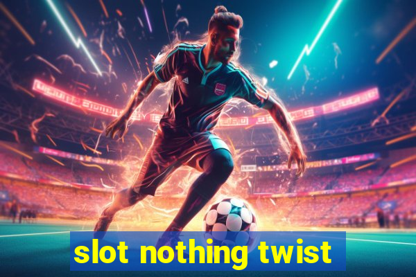 slot nothing twist