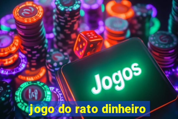 jogo do rato dinheiro