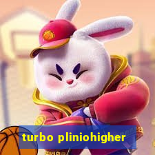 turbo pliniohigher