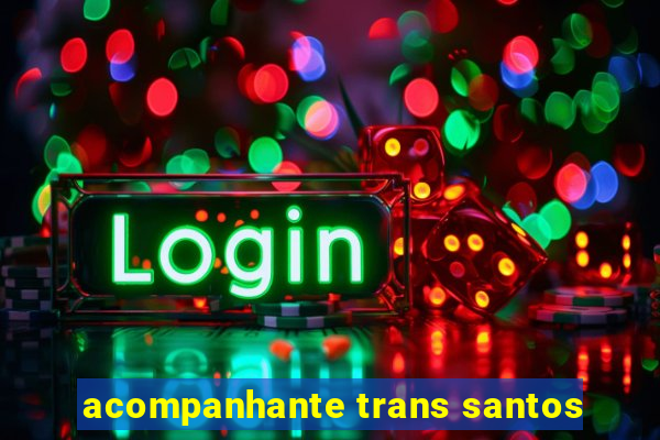 acompanhante trans santos