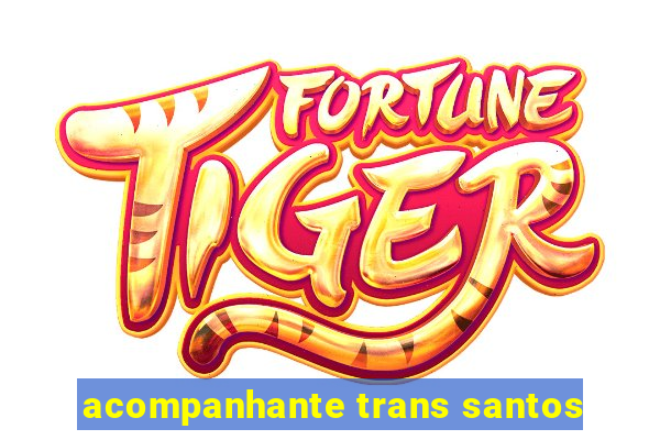 acompanhante trans santos