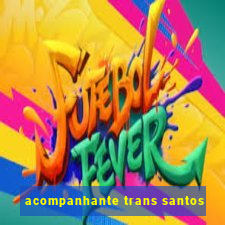 acompanhante trans santos