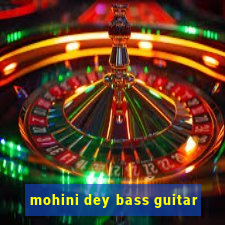 mohini dey bass guitar