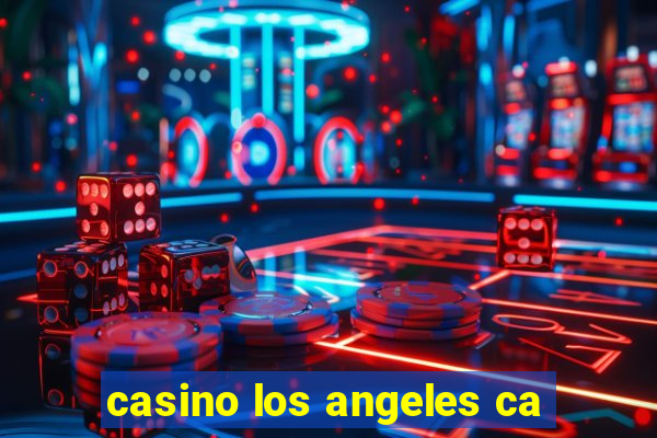 casino los angeles ca