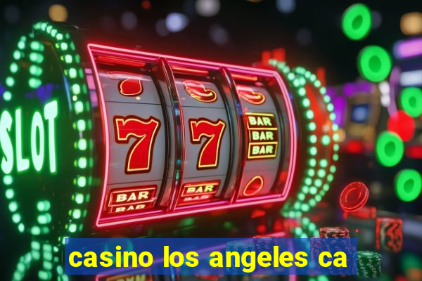 casino los angeles ca