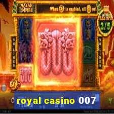 royal casino 007