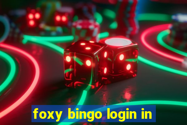 foxy bingo login in