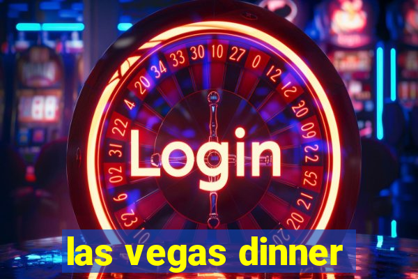 las vegas dinner