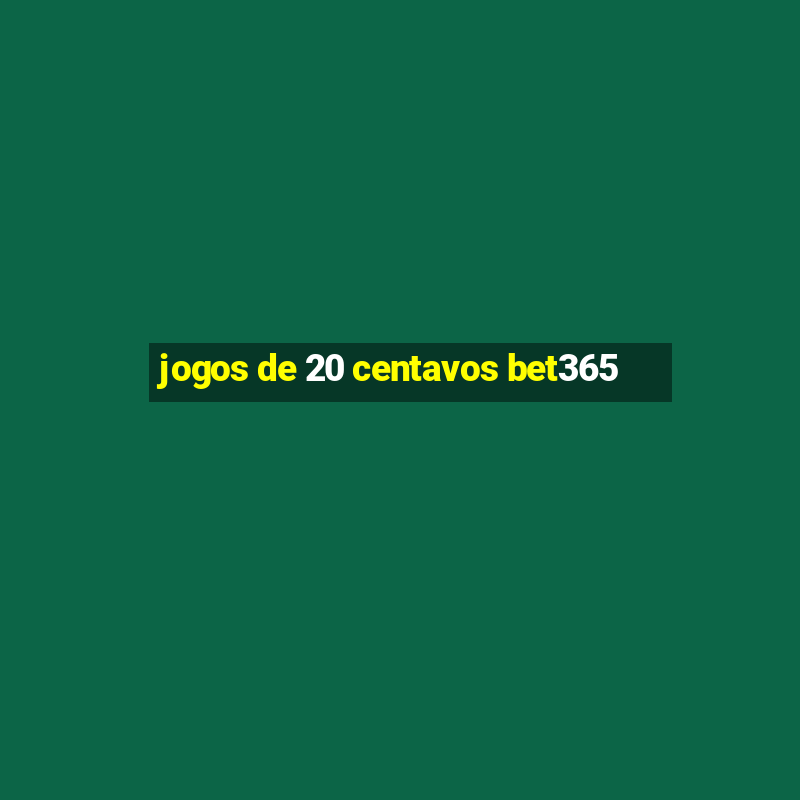 jogos de 20 centavos bet365