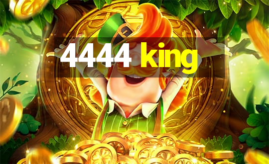 4444 king