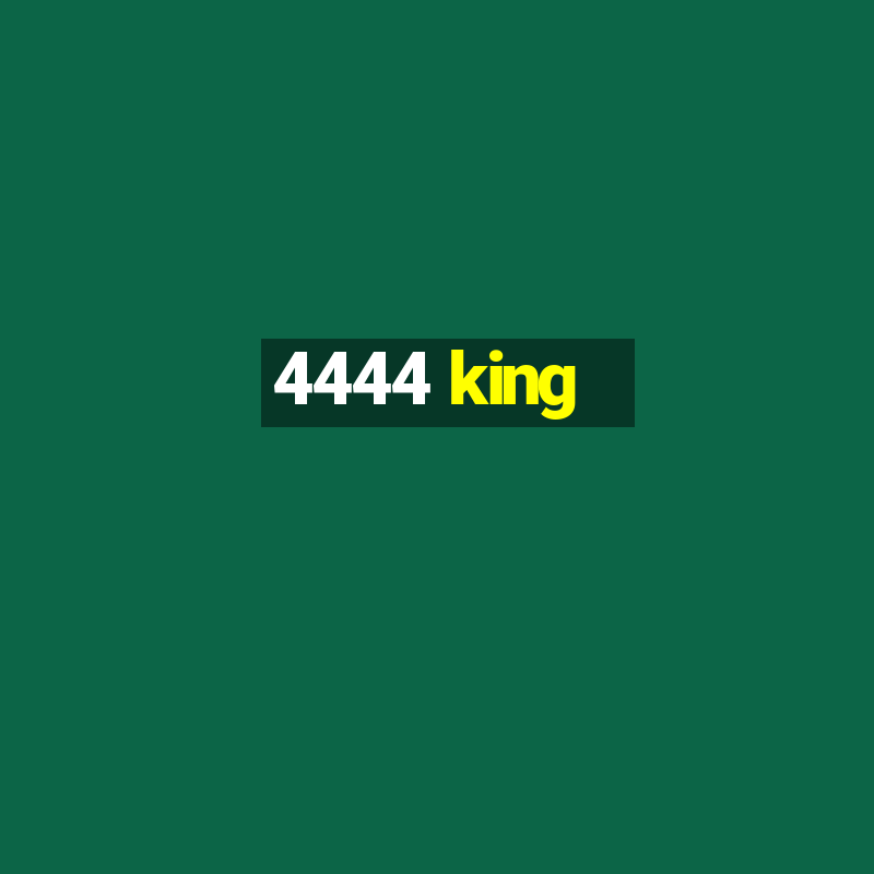 4444 king