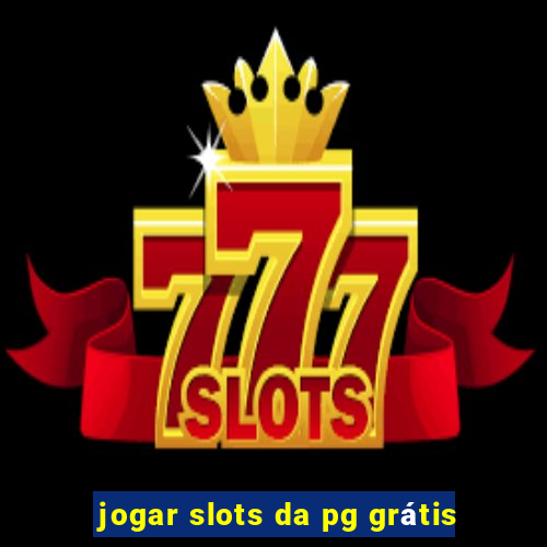 jogar slots da pg grátis