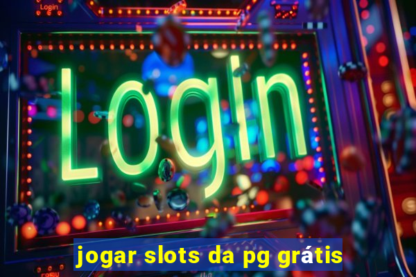 jogar slots da pg grátis