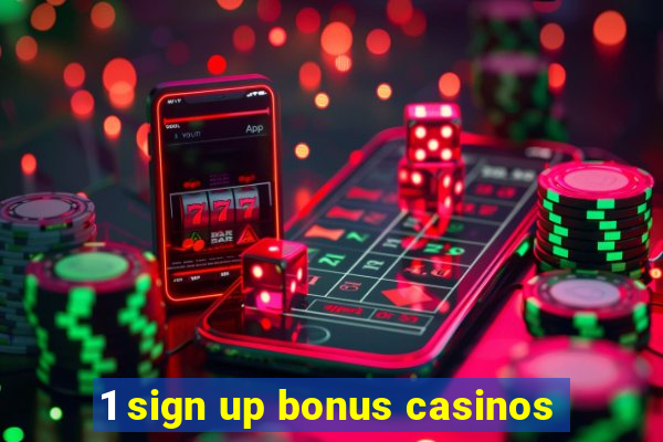 1 sign up bonus casinos