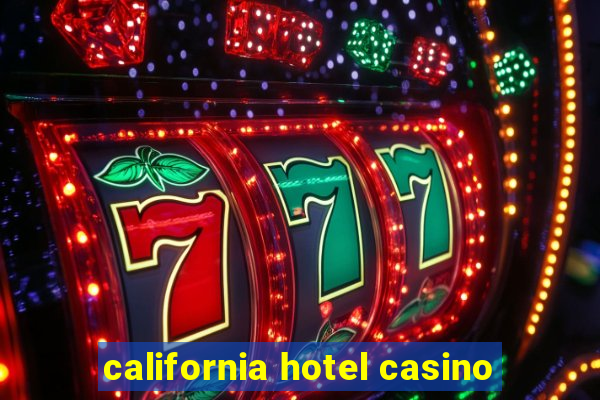 california hotel casino