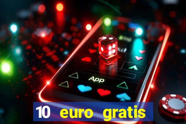 10 euro gratis casino echtgeld ohne einzahlung