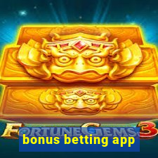 bonus betting app