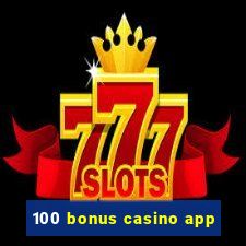 100 bonus casino app