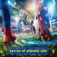 secret of atlantis slot